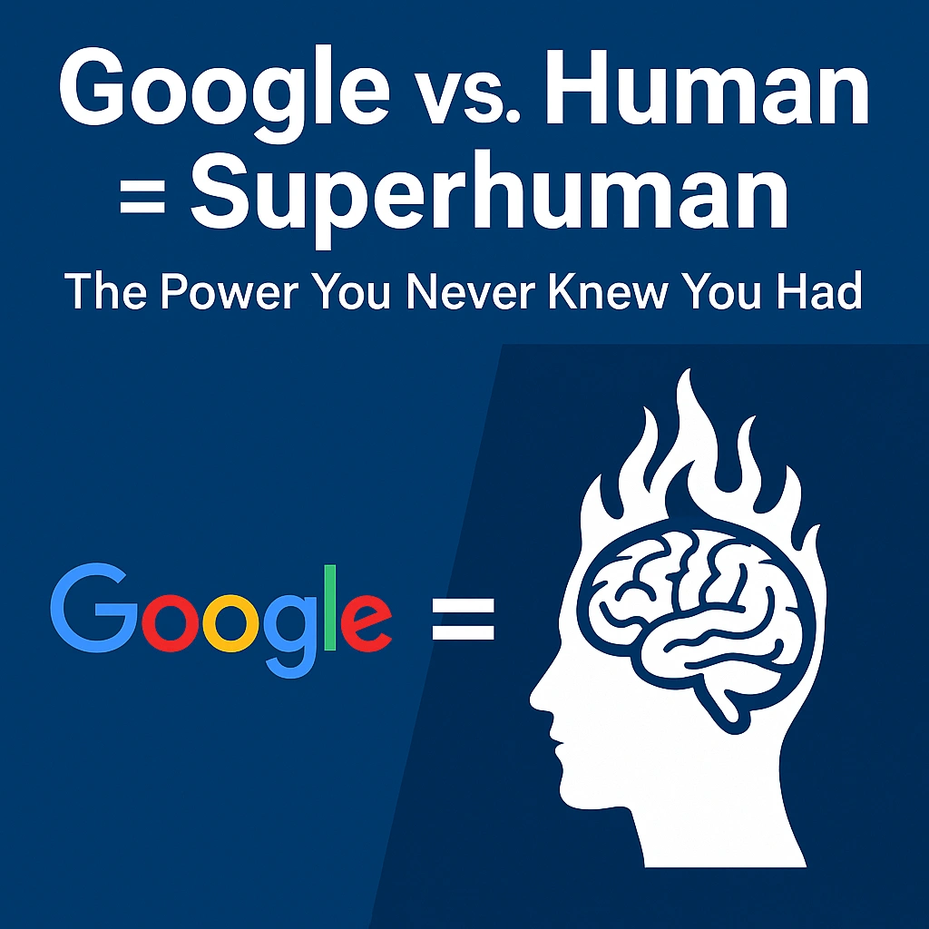 Google vs. Human = Superhuman: The Power You Never Knew You Had featured image